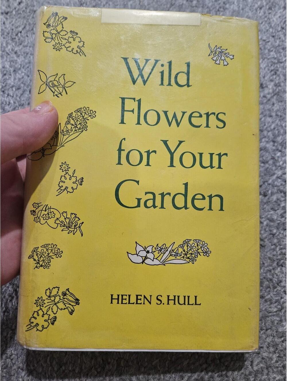 Wild Flowers For Your Garden by Helen Hull Hardcover Dust Jacket 1952